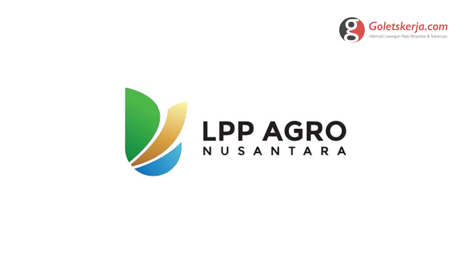 Lowongan Kerja LPP Agro Nusantara PTPN Group Goletskerja