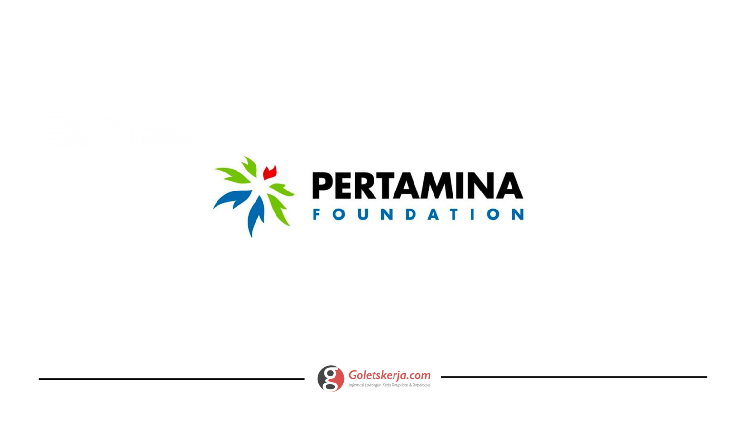 Lowongan Kerja Pertamina Foundation Goletskerja