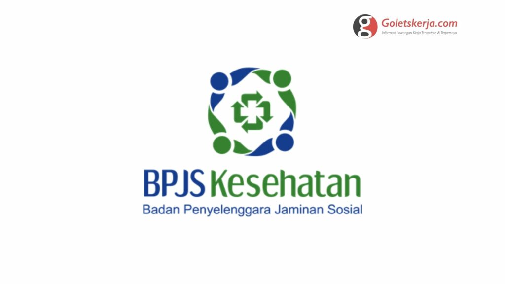 Rekrutmen BPJS Kesehatan 21 Posisi Tersedia - Goletskerja.com