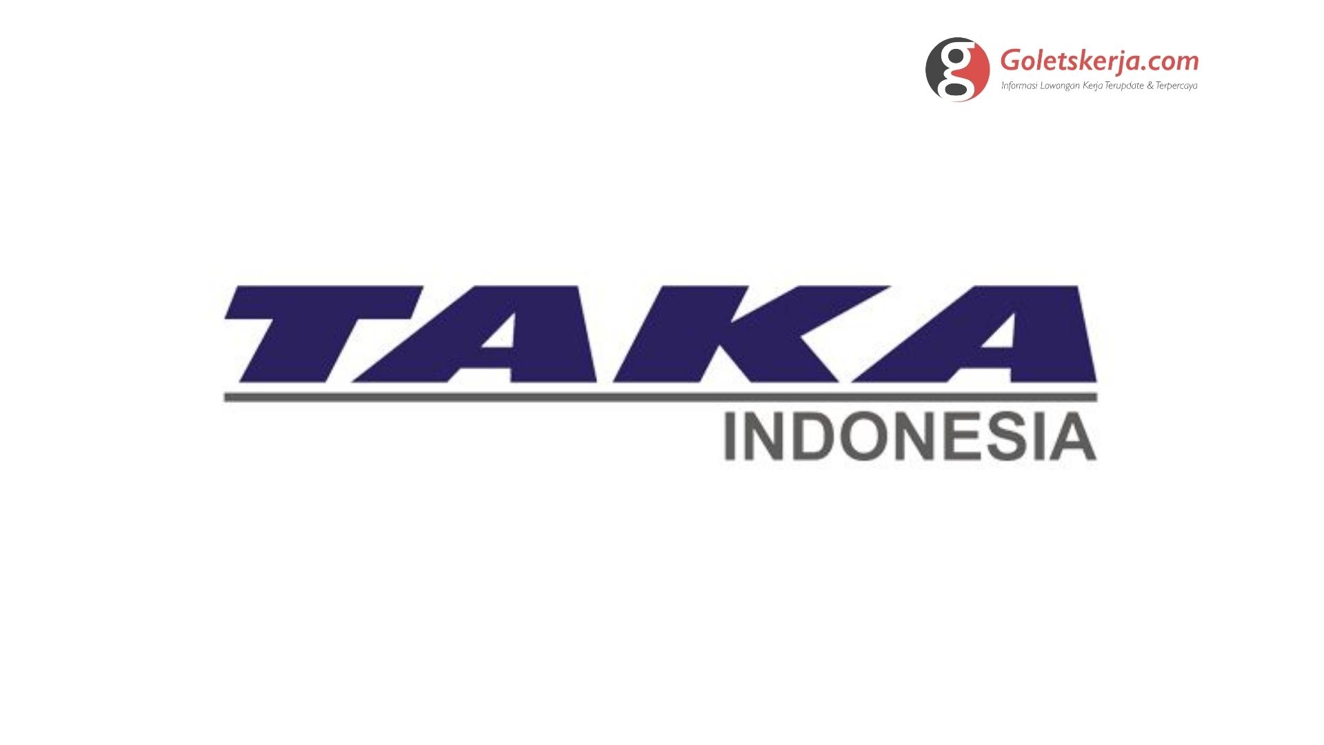 Lowongan Kerja PT Taka Indonesia | Oktober 2021