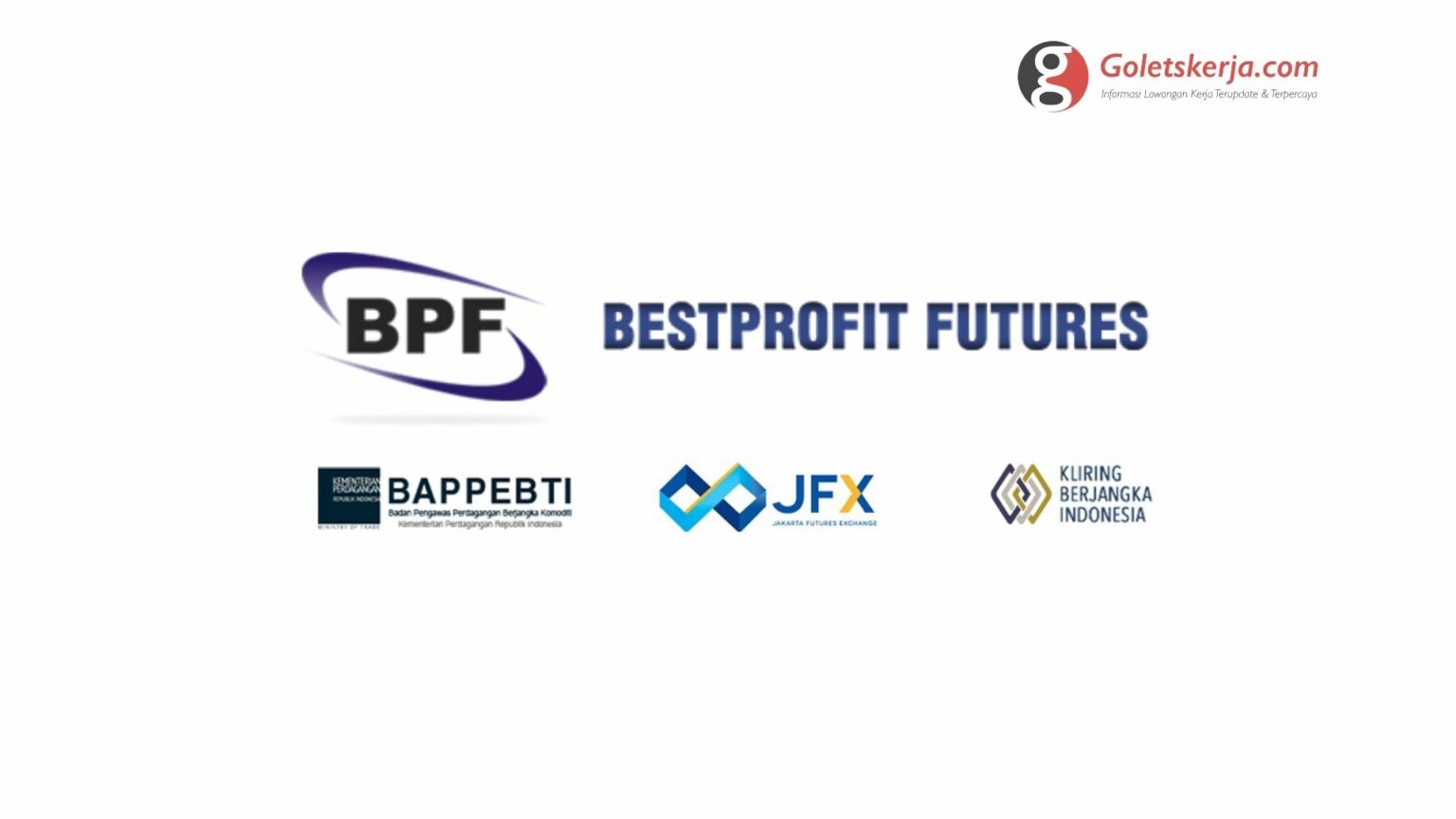 Lowongan Kerja PT Bestprofit Futures (“BPF”) Goletskerja