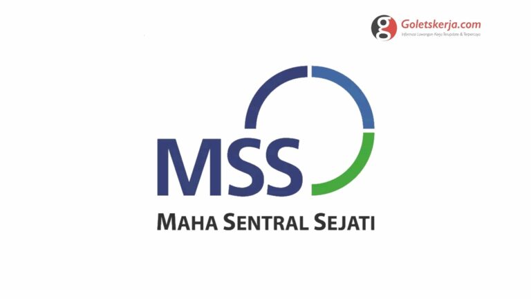 Lowongan Kerja PT Maha Sentral Sejati (PT MSS)