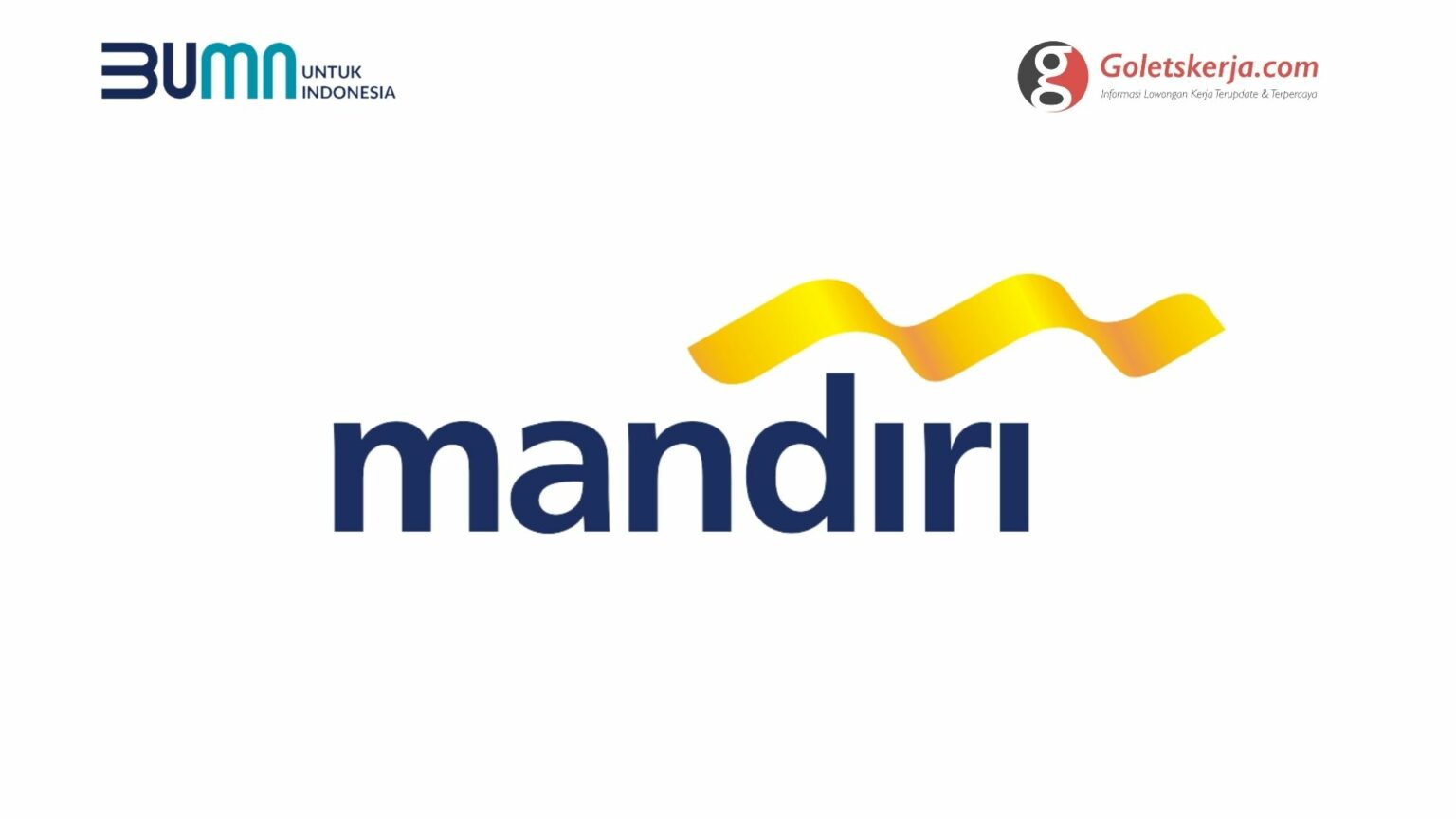 Rekrutmen Bersama BUMN PT Bank Mandiri (Persero) Tbk - Goletskerja.com