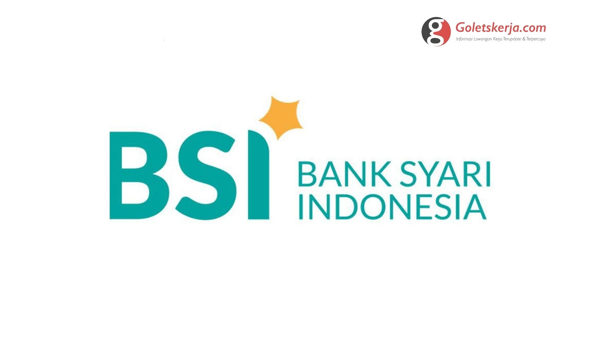 Lowongan Kerja PT Bank Syariah Indonesia Tbk (BSI)