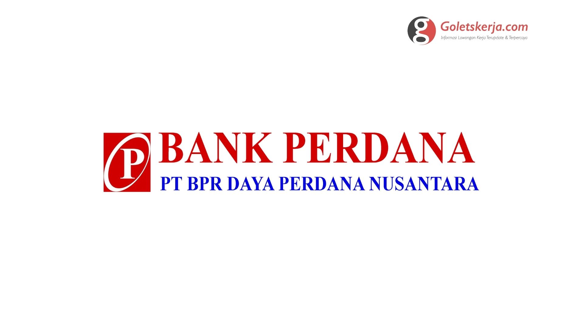 Lowongan Kerja Pt Bpr Daya Perdana Nusantara Bank Perdana Goletskerja