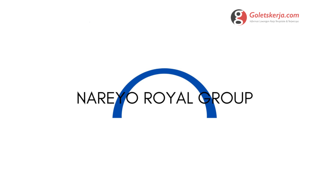 We Are Hiring PT Nareyo Royal Group (NRG)