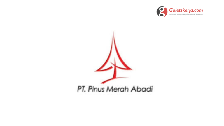 Lowongan Kerja PT Pinus Merah Abadi | Tahun 2022