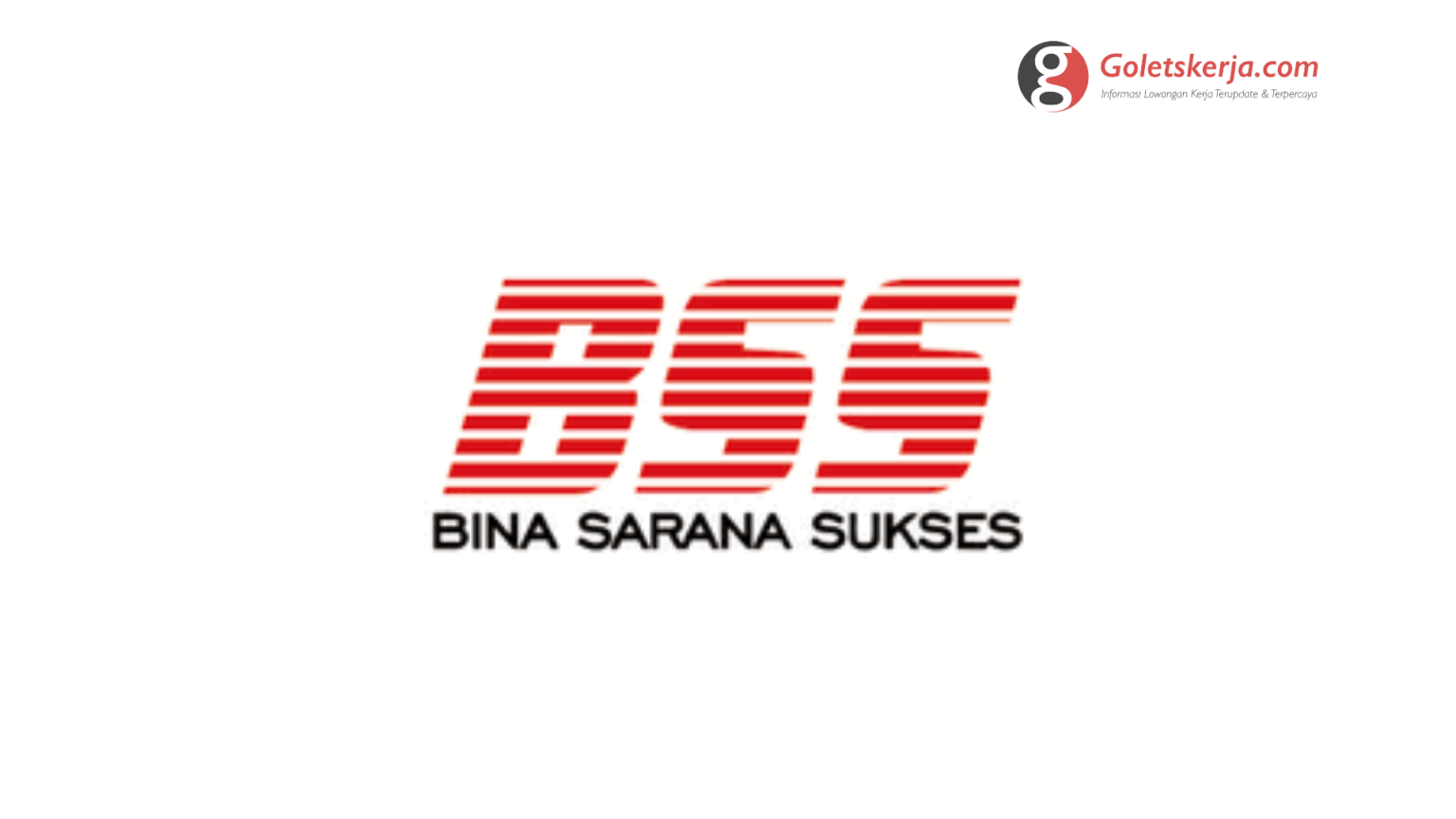 Lowongan Kerja PT Bina Sarana Sukses - Goletskerja.com