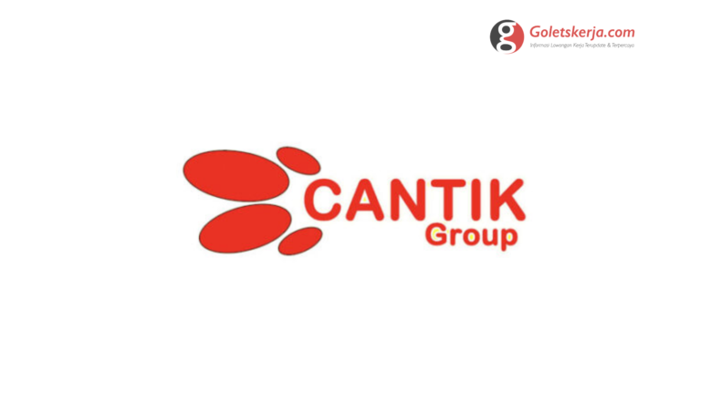 Lowongan Kerja PT Lintas Semesta (Cantik Group)