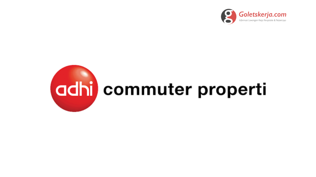 Lowongan Kerja PT Adhi Commuter Properti | Oktober 2021