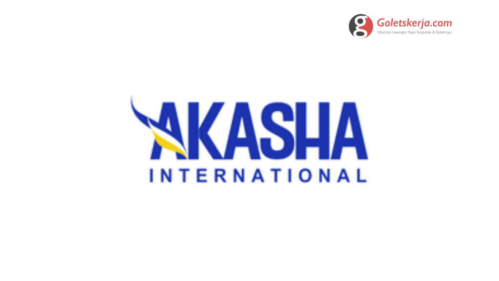 Lowongan Kerja PT Akasha Wira International Tbk - Goletskerja.com