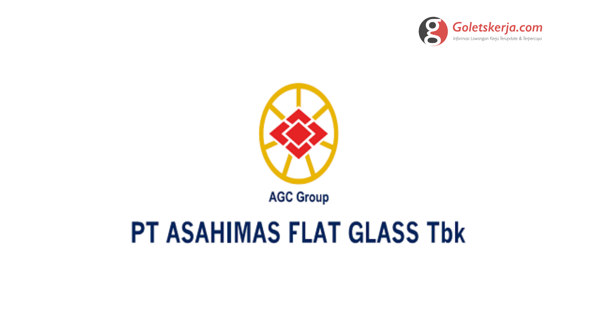 Lowongan Kerja PT Asahimas Flat Glass Tbk - Goletskerja.com