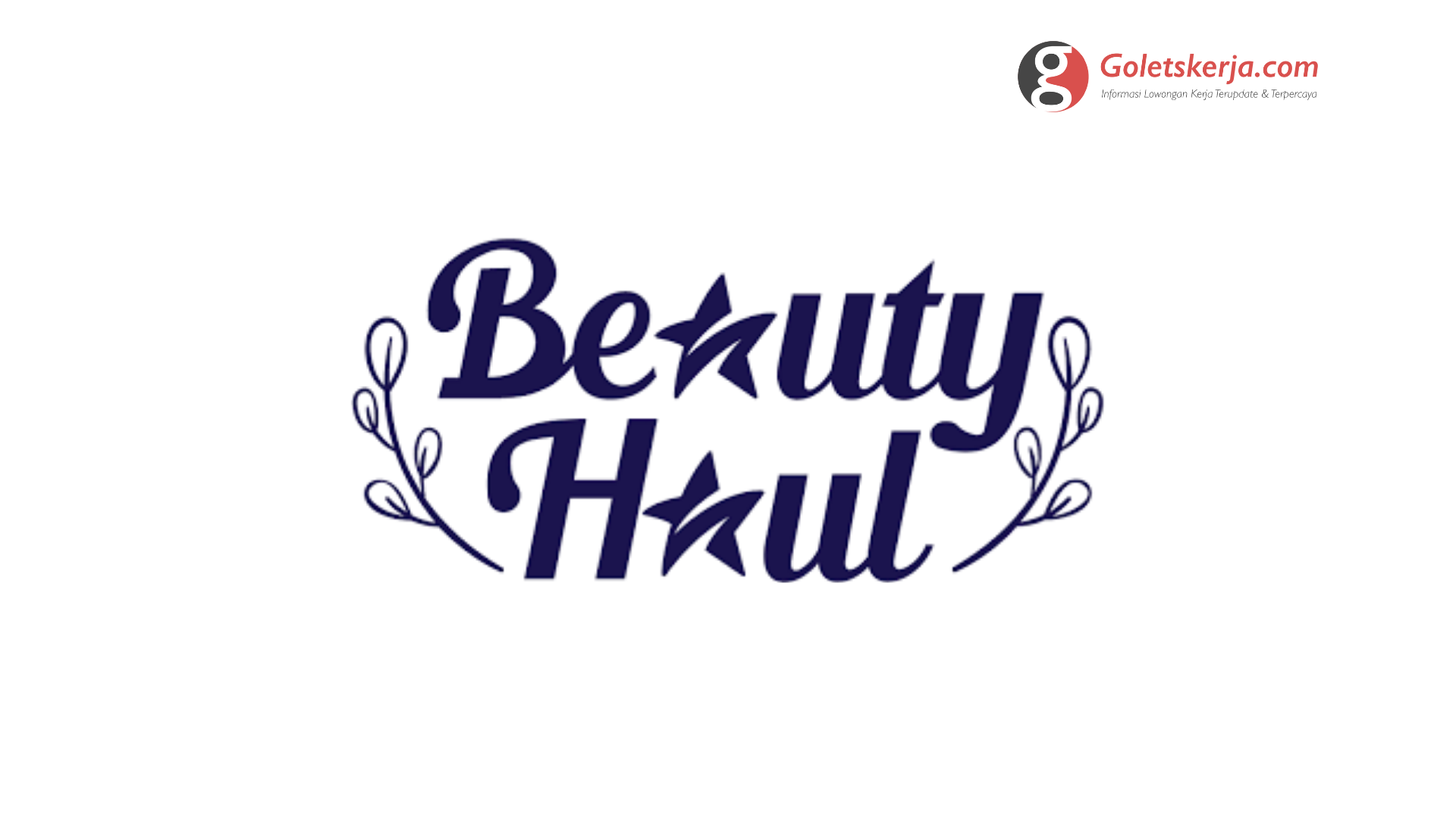 Lowongan Kerja PT Beaute Haul Indonesia (BeautyHaul)