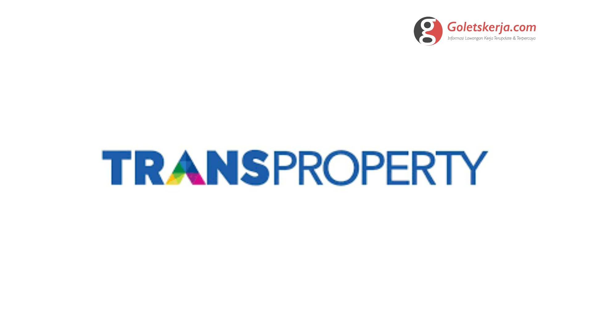 Lowongan Kerja PT Trans Property Indonesia