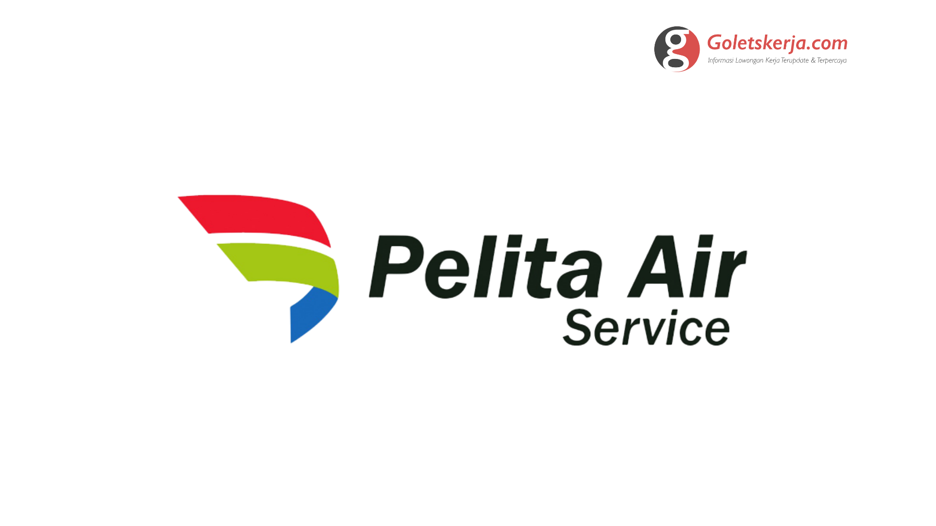 Lowongan Kerja PT Pelita Air Service - Goletskerja.com