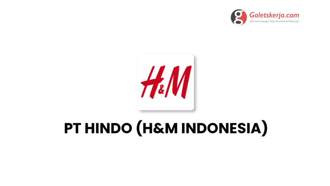 Lowongan Kerja PT Hindo (H&M Indonesia)