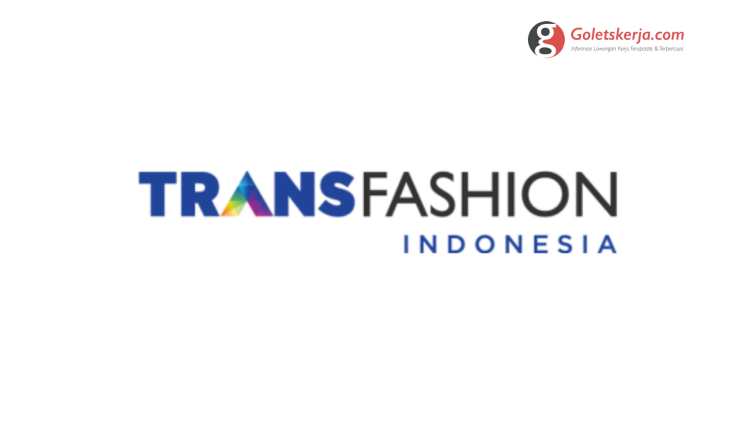 Lowongan Kerja PT Trans Fashion Indonesia