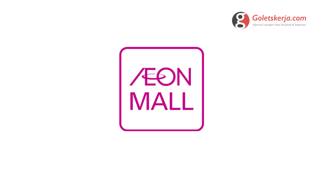Lowongan Kerja 2022 PT Aeon Mall Indonesia (AEON MALL)