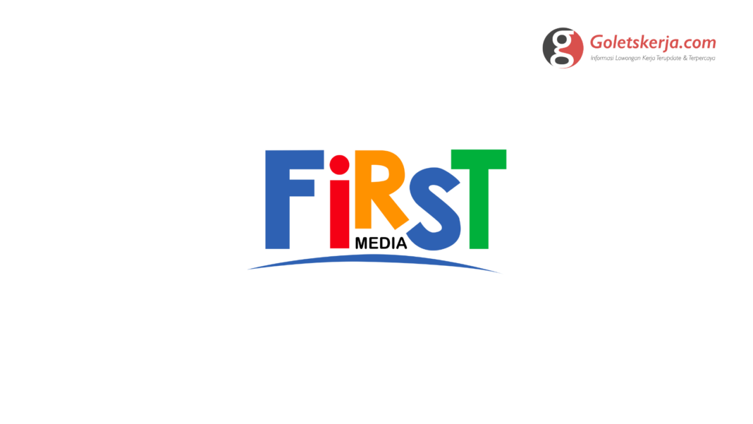 Lowongan Kerja FirstMedia Februari 2022