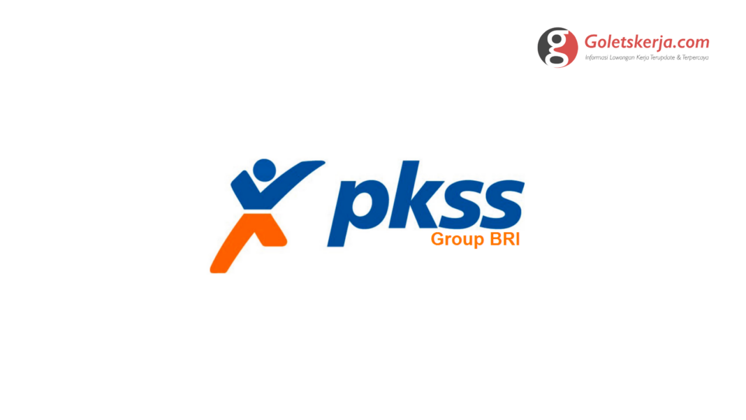 Lowongan Kerja PT PKSS | BRI GROUP