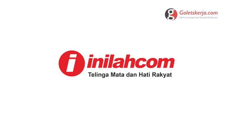 Lowongan Kerja PT Indonesia News Center (inilah.com)