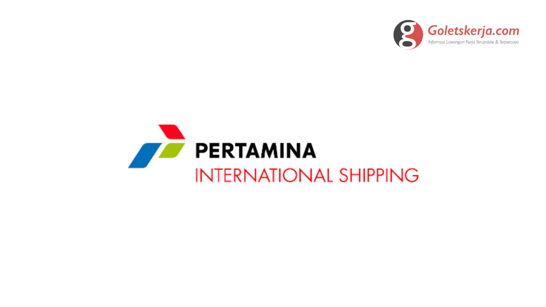 Lowongan Kerja PT Pertamina International Shipping (PIS)