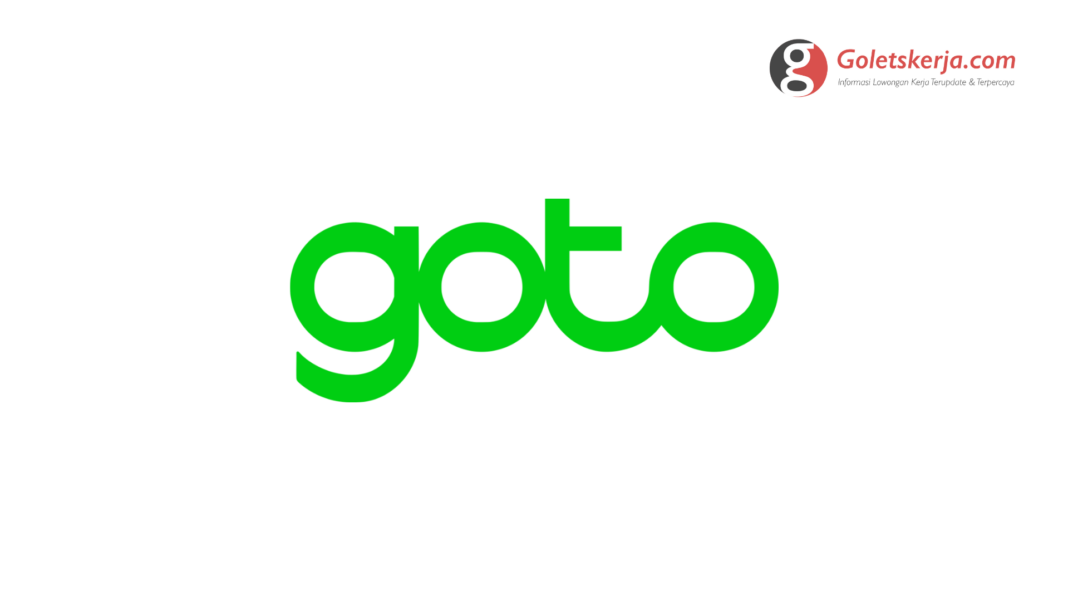 Lowongan Kerja PT GoTo Gojek Tokopedia (GoTo Group)