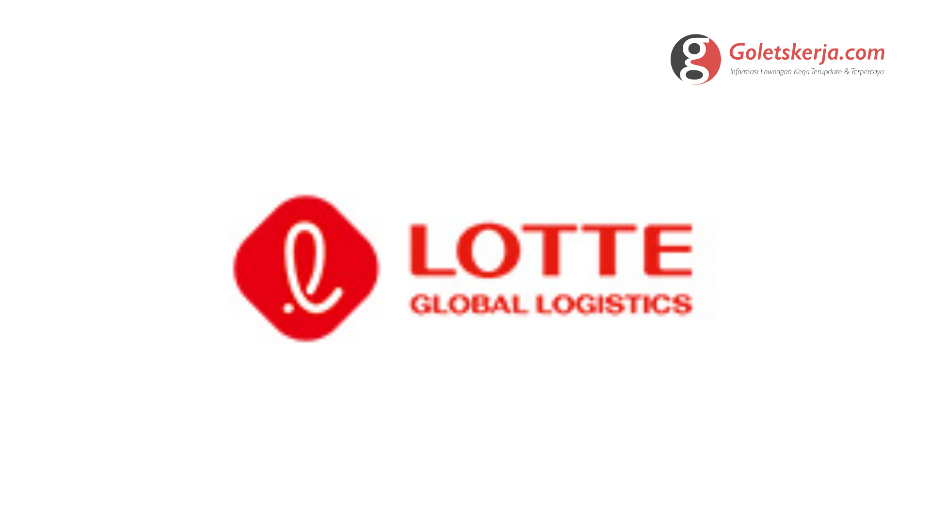 Lowongan Kerja PT LOTTE Global Logistics Indonesia