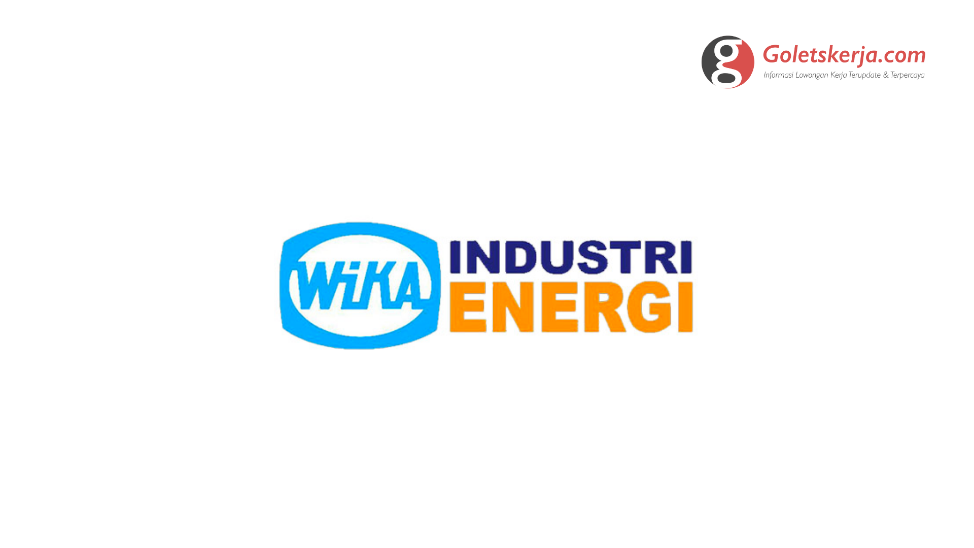 Lowongan Kerja PT Wijaya Karya Industri Energi - Goletskerja.com