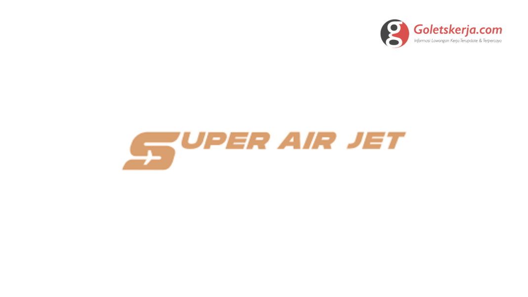 Lowongan Kerja SMA SMK Sederajat PT Super Air Jet