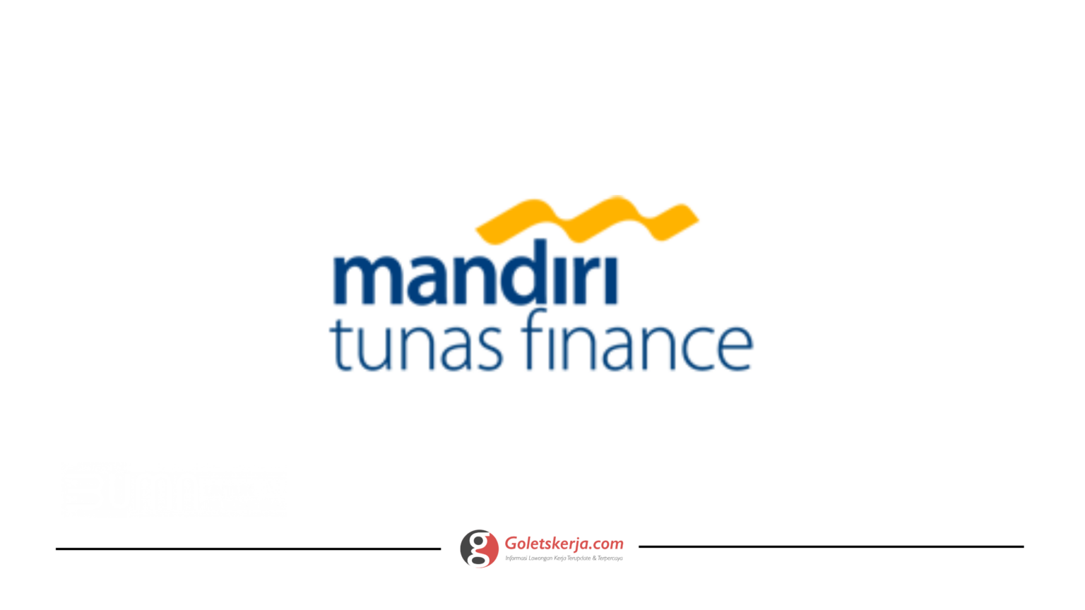 Lowongan Kerja PT Mandiri Tunas Finance