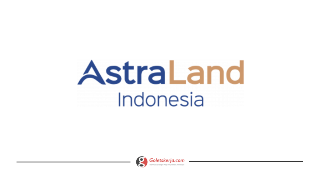 Lowongan Kerja PT Astra Land Indonesia