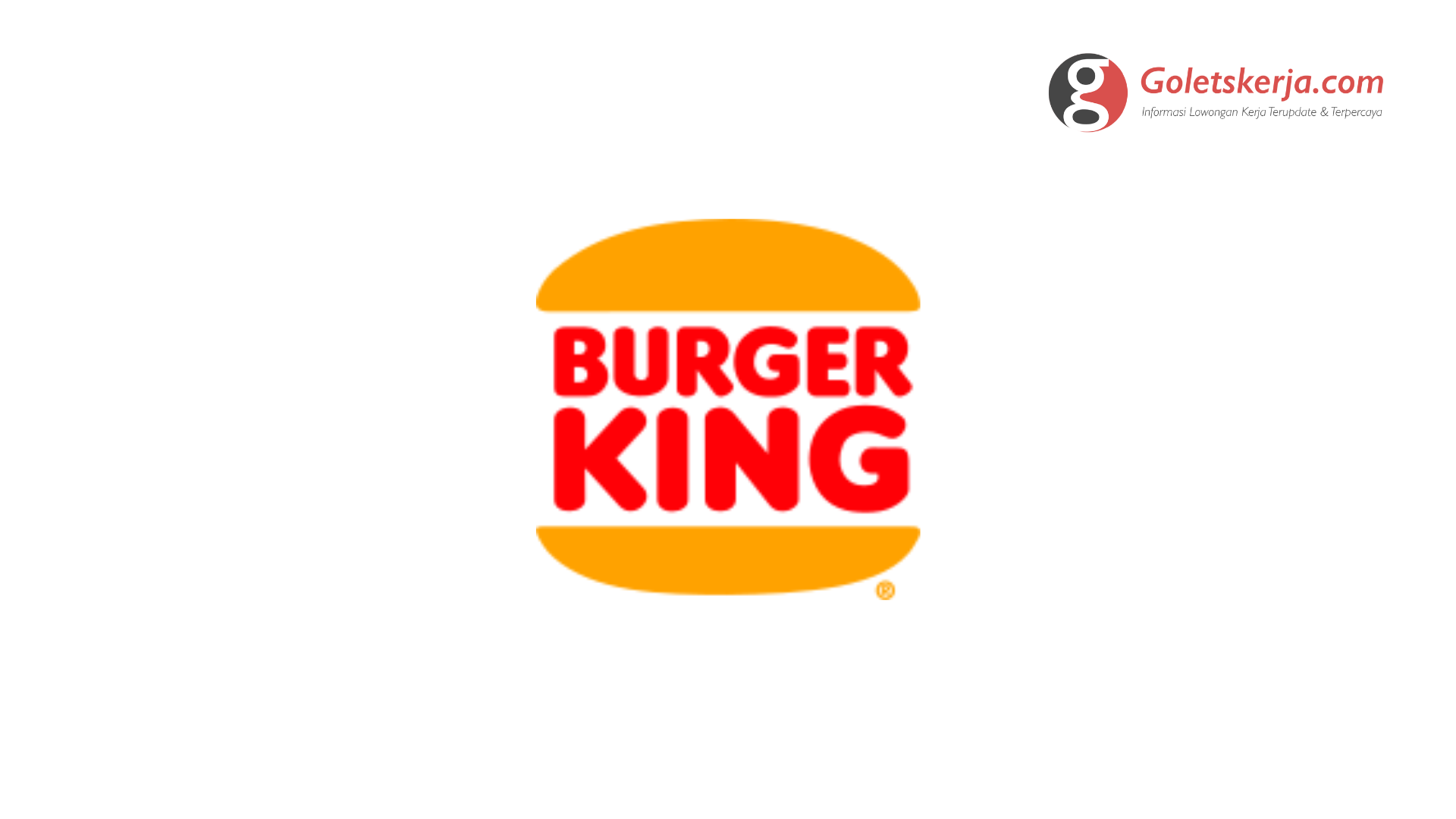 Lowongan Burger King Indonesia - Goletskerja.com