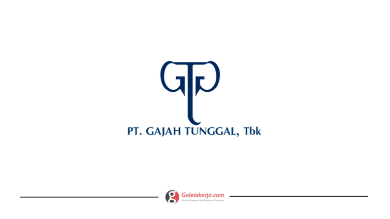 INFO LOKER PT GAJAH TUNGGAL TBK TERBARU BULAN DESEMBER 2024