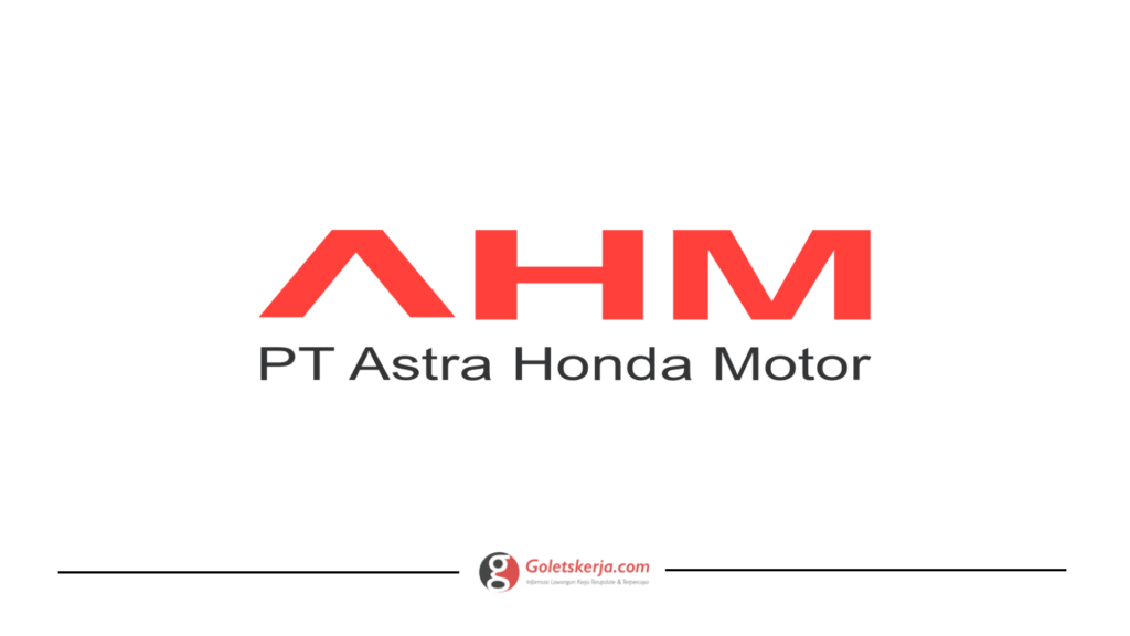 Lowongan Kerja Pt Astra Honda Motor Ahm Goletskerja
