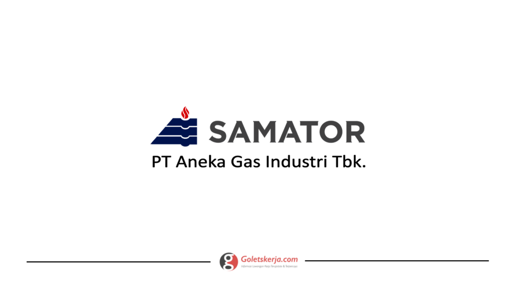 Lowongan Kerja Pt Samator Gas Industri Goletskerja Com