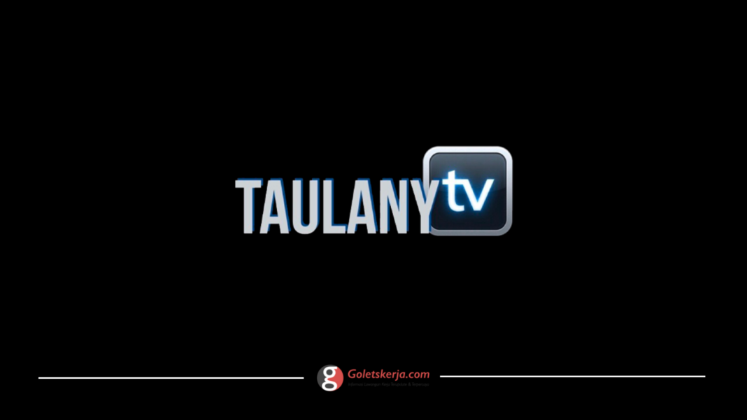 Lowongan Kerja PT Taulany Media Kreasi (Taulany TV)