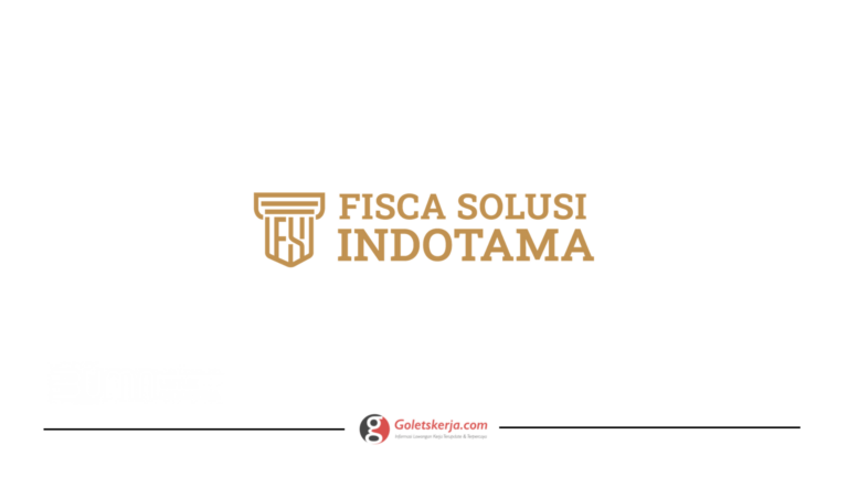 Lowongan Kerja PT Fisca Solusi Indotama