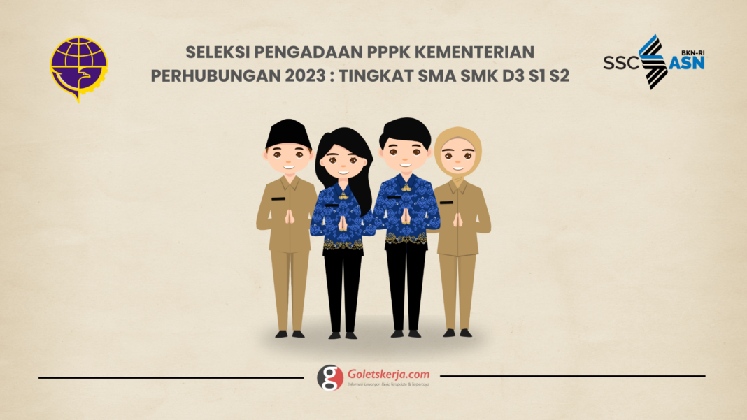 Seleksi Pengadaan PPPK Kementerian Perhubungan 2023 : Tingkat SMA SMK D3 S1 S2