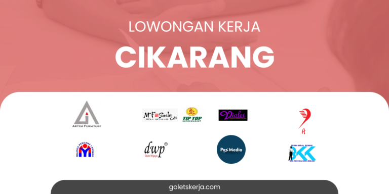 DAFTAR LOKER CIKARANG, BEKASI DAN SEKITARNYA JANUARI 2024