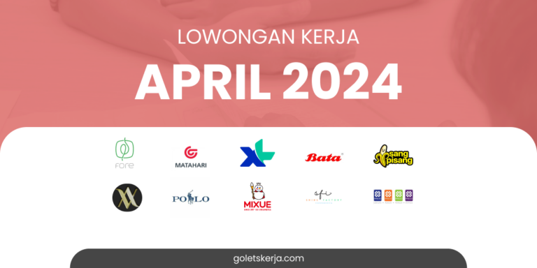 DAFTAR LOKER PILIHAN BULAN APRIL 2024