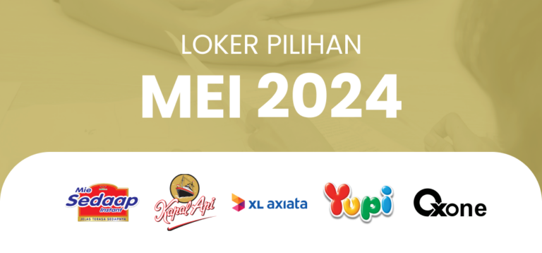DAFTAR LOKER PILIHAN DI PERUSAHAAN TERKEMUKA INDONESIA BULAN MEI 2024