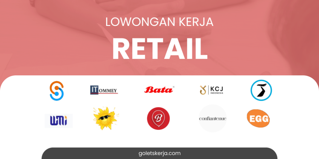 DAFTAR LOKER RETAIL (KASIR, PRAMUNIAGA, STORE MANAGER DLL) TERBARU BULAN APRIL 2024