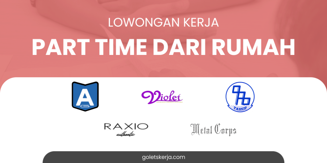 DAFTAR LOKER PART TIME/FREELANCE DARI RUMAH TERBARU