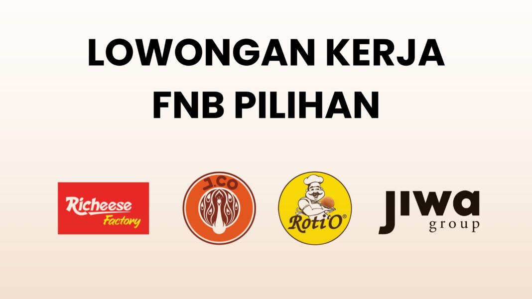 DAFTAR LOKER F&B PILIHAN TERBARU