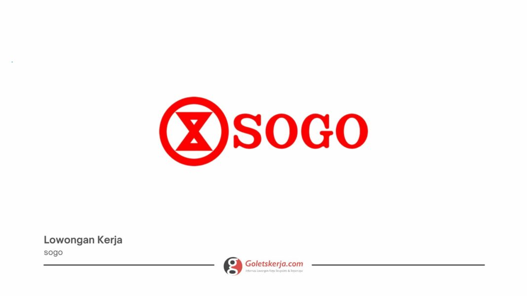 INFO LOKER KASIR DI SOGO TERBARU (SELURUH INDONESIA)