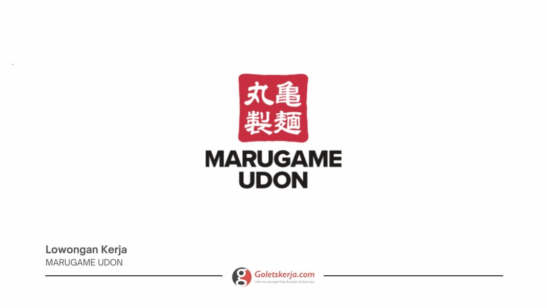 INFO LOKER MARUGAME UDON TERBARU BULAN DESEMBER 2024