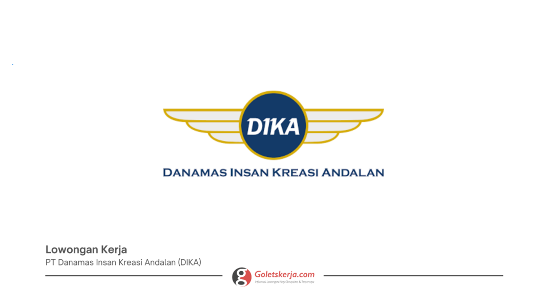 Loker PT Danamas Insan Kreasi Andalan (DIKA) Terbaru Bulan Februari 2025