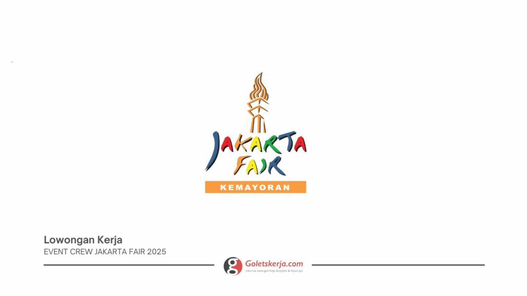 LOWONGAN KERJA TERBARU EVENT CREW JAKARTA FAIR 2025 LULUSAN SMA/SMK