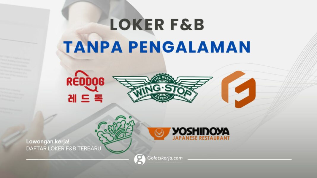 DAFTAR LOKER F&B TERBARU LULUSAN SMA/SMK & TANPA PENGALAMAN BULAN JUNI 2025